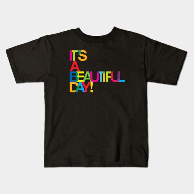 Its a beautiful day Kids T-Shirt by DesignsandSmiles